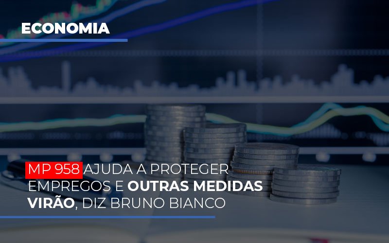 Mp 958 Ajuda A Proteger Empregos E Outras Medidas Virao Notícias E Artigos Contábeis - Contabilidade em São Paulo | Catana Assessoria Empresarial