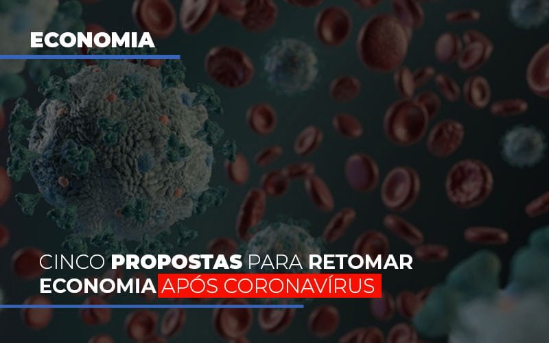 Cinco Propostas Para Retomar Economia Apos Coronavirus Notícias E Artigos Contábeis - Contabilidade em São Paulo | Catana Assessoria Empresarial