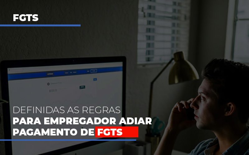Definidas As Regas Para Empregador Adiar Pagamento De Fgts Notícias E Artigos Contábeis - Contabilidade em São Paulo | Catana Assessoria Empresarial