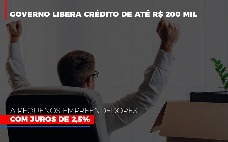 Governo Libera Credito De Ate 200 Mil A Pequenos Empreendedores Com Juros Notícias E Artigos Contábeis - Contabilidade em São Paulo | Catana Assessoria Empresarial
