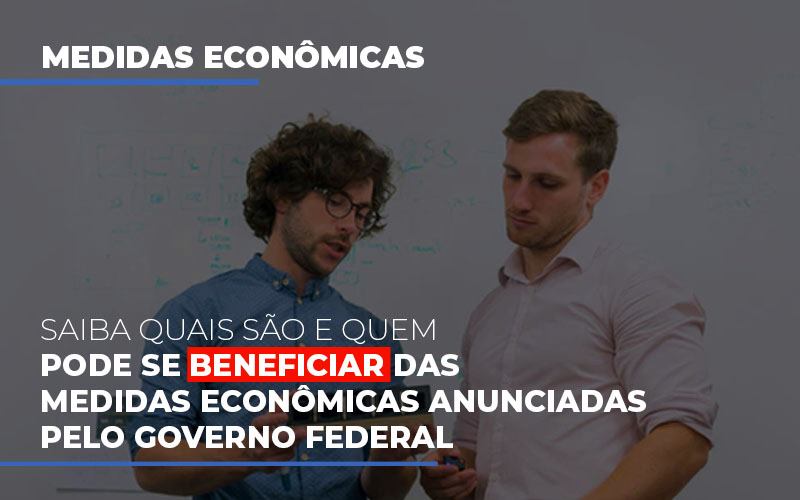 Medidas Economicas Anunciadas Pelo Governo Federal Notícias E Artigos Contábeis - Contabilidade em São Paulo | Catana Assessoria Empresarial