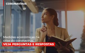 Medidas Economicas Na Crise Do Corona Virus Notícias E Artigos Contábeis - Contabilidade em São Paulo | Catana Assessoria Empresarial