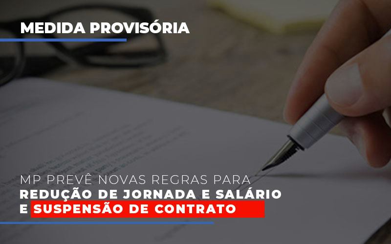 Mp Preve Novas Regras Para Reducao De Jornada E Salario E Suspensao De Contrato Notícias E Artigos Contábeis - Contabilidade em São Paulo | Catana Assessoria Empresarial