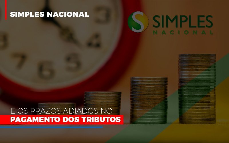 Simples Nacional E Os Prazos Adiados No Pagamento Dos Tributos Notícias E Artigos Contábeis - Contabilidade em São Paulo | Catana Assessoria Empresarial