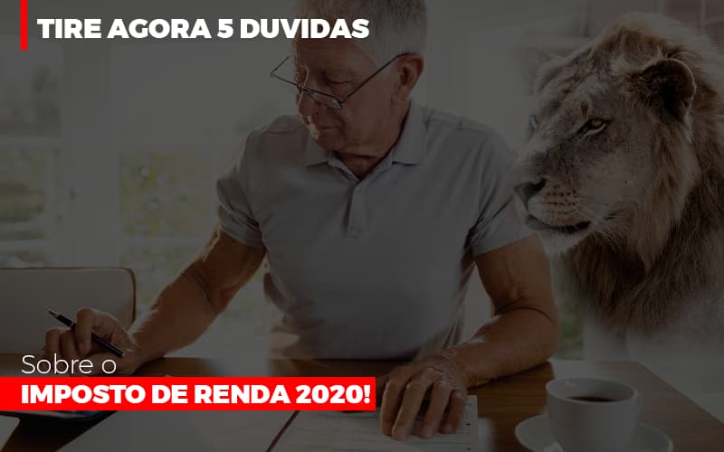 Tire Agora 5 Duvidas Sobre O Imposto De Renda 2020 Notícias E Artigos Contábeis - Contabilidade em São Paulo | Catana Assessoria Empresarial