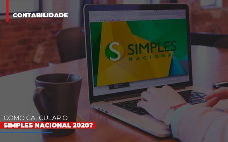 Como Calcular O Simples Nacional 2020 Notícias E Artigos Contábeis - Contabilidade em São Paulo | Catana Assessoria Empresarial