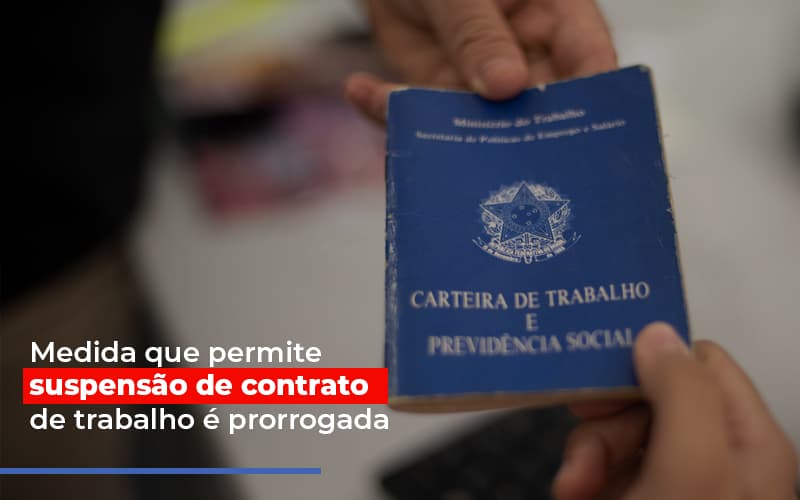 Medida Que Permite Suspensao De Contrato De Trabalho E Prorrogada Notícias E Artigos Contábeis - Contabilidade em São Paulo | Catana Assessoria Empresarial