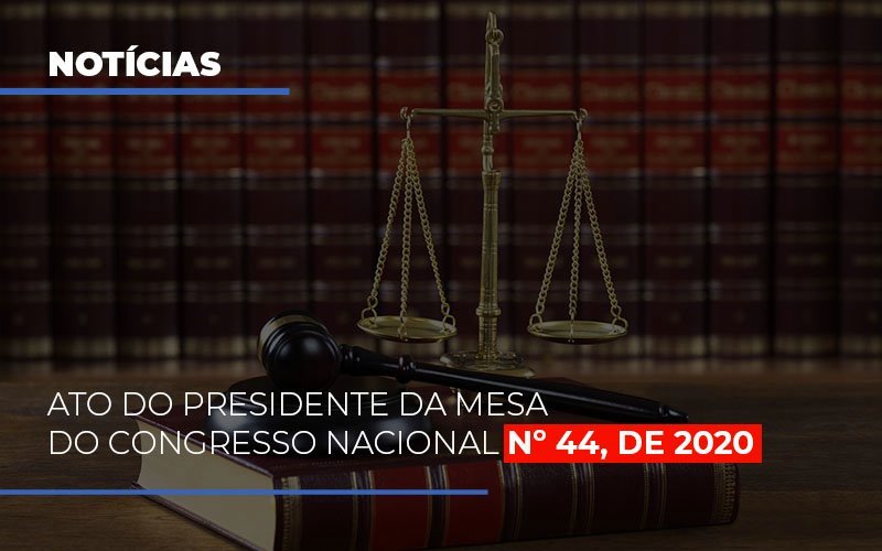 Ato Do Presidente Da Mesa Do Congresso Nacional N 44 De 2020 Notícias E Artigos Contábeis - Contabilidade em São Paulo | Catana Assessoria Empresarial