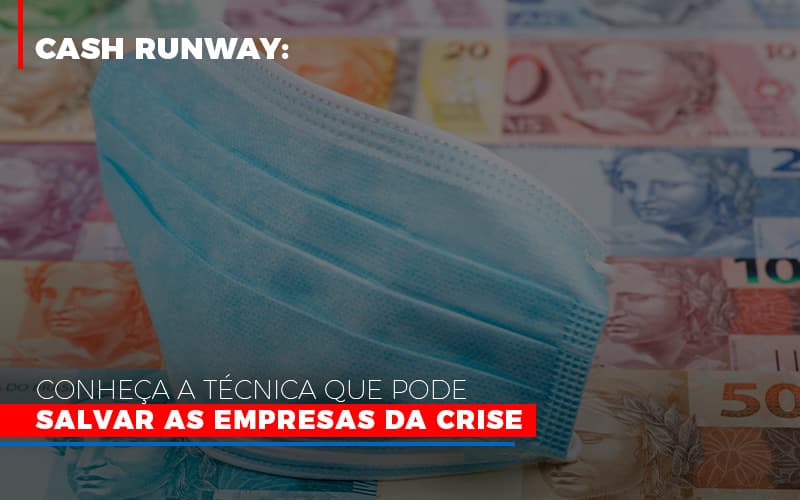 Cash Runway Conheca A Tecnica Que Pode Salvar As Empresas Da Crise Notícias E Artigos Contábeis - Contabilidade em São Paulo | Catana Assessoria Empresarial