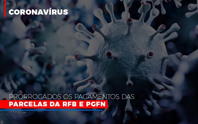 Coronavirus Prorrogados Os Pagamentos Das Parcelas Da Rfb E Pgfn Notícias E Artigos Contábeis - Contabilidade em São Paulo | Catana Assessoria Empresarial