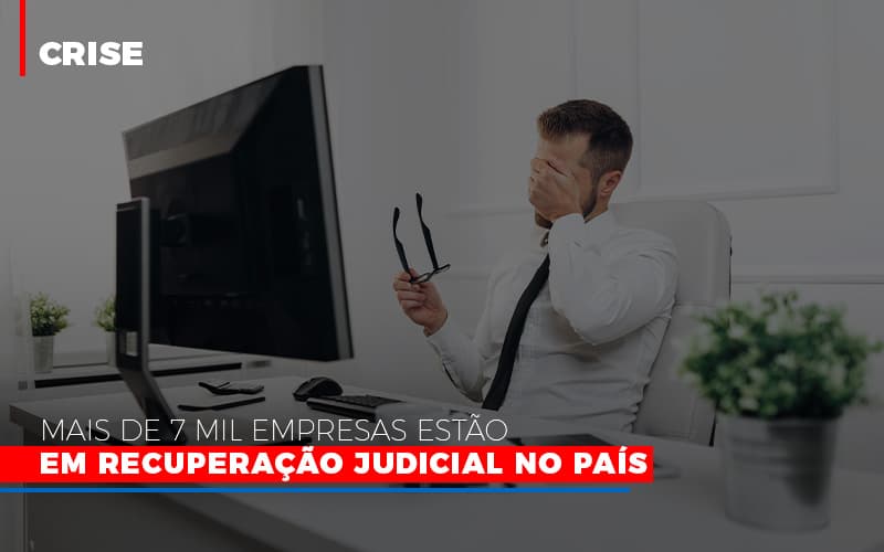 Mais De 7 Mil Empresas Estao Em Recuperacao Judicial No Pais Notícias E Artigos Contábeis - Contabilidade em São Paulo | Catana Assessoria Empresarial