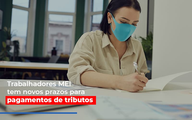 Mei Trabalhadores Mei Tem Novos Prazos Para Pagamentos De Tributos Notícias E Artigos Contábeis - Contabilidade em São Paulo | Catana Assessoria Empresarial