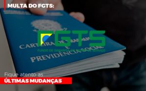 Multa Do Fgts Fique Atento As Ultimas Mudancas Notícias E Artigos Contábeis - Contabilidade em São Paulo | Catana Assessoria Empresarial