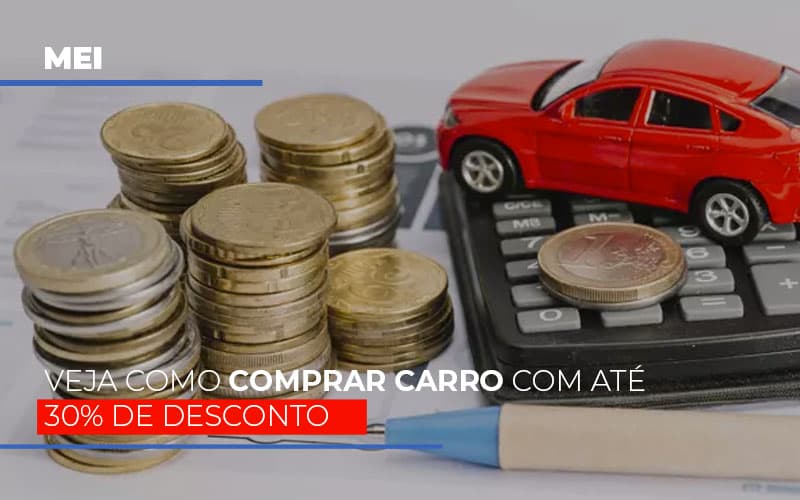 Mei Veja Como Comprar Carro Com Ate 30 De Desconto Notícias E Artigos Contábeis - Contabilidade em São Paulo | Catana Assessoria Empresarial