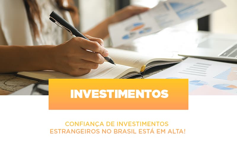 Confianca De Investimentos Estrangeiros No Brasil Esta Em Alta Notícias E Artigos Contábeis Notícias E Artigos Contábeis - Contabilidade em São Paulo | Catana Assessoria Empresarial