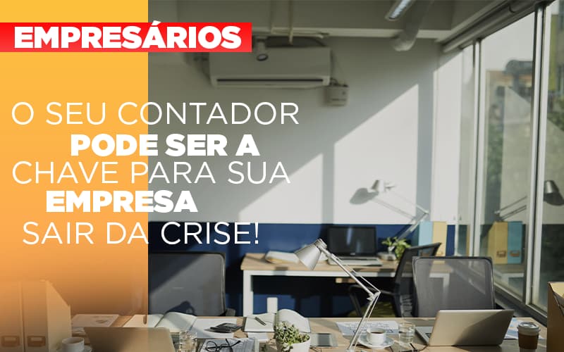 Contador E Peca Chave Na Retomada De Negocios Pos Pandemia Notícias E Artigos Contábeis - Contabilidade em São Paulo | Catana Assessoria Empresarial