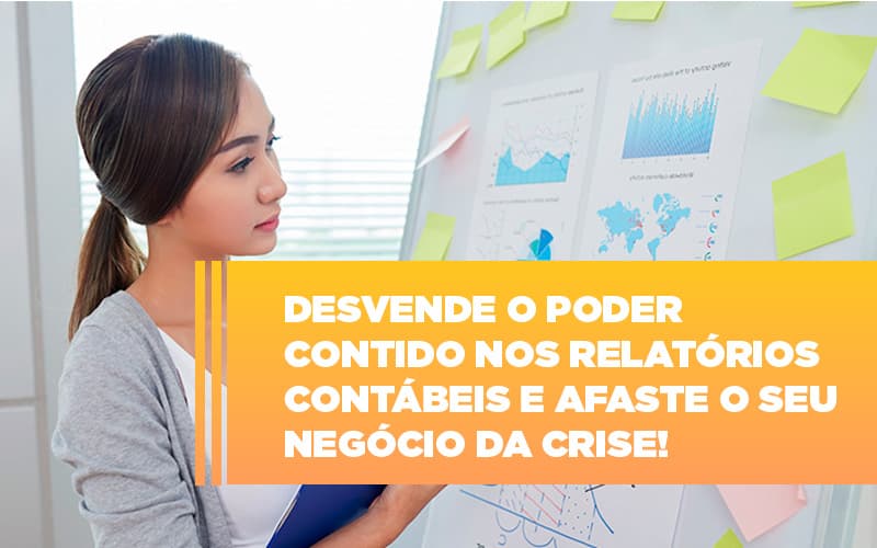 Desvende O Poder Contido Nos Relatorios Contabeis E Afaste O Seu Negocio Da Crise Notícias E Artigos Contábeis - Contabilidade em São Paulo | Catana Assessoria Empresarial