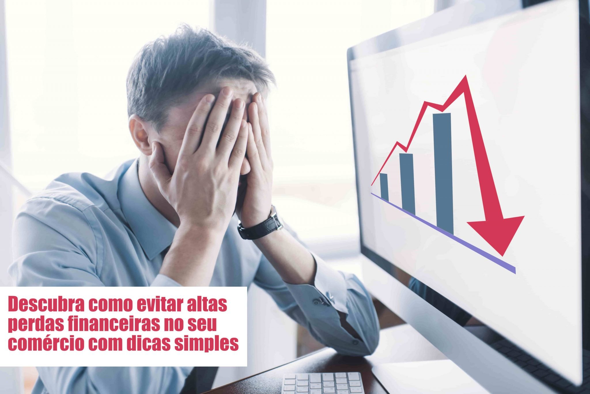 Perdas Financeiras Voce Sabe Como Evitar Notícias E Artigos Contábeis Notícias E Artigos Contábeis - Contabilidade em São Paulo | Catana Assessoria Empresarial