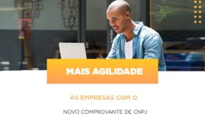 Mais Agilidade As Empresa Com O Novo Comprovante De Cnpj Notícias E Artigos Contábeis Notícias E Artigos Contábeis - Contabilidade em São Paulo | Catana Assessoria Empresarial