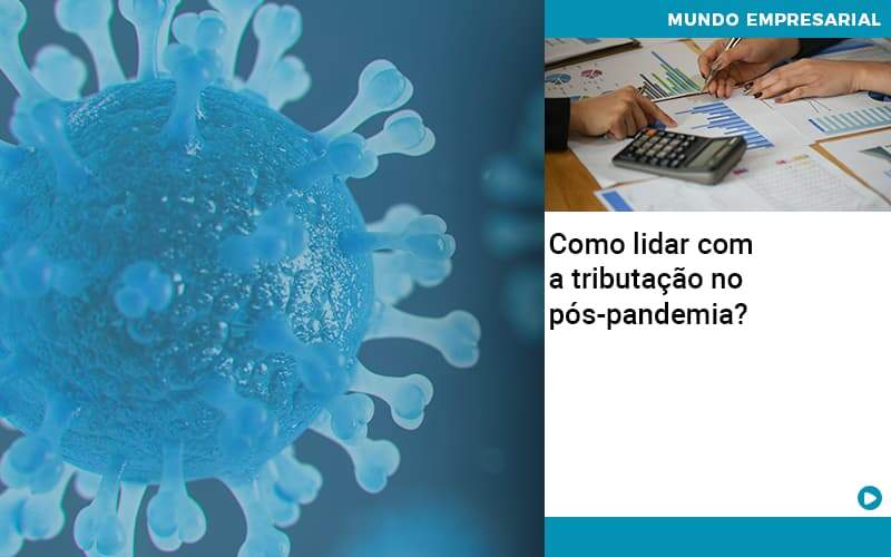 Como Lidar Com A Tributacao No Pos Pandemia - Contabilidade em São Paulo | Catana Assessoria Empresarial