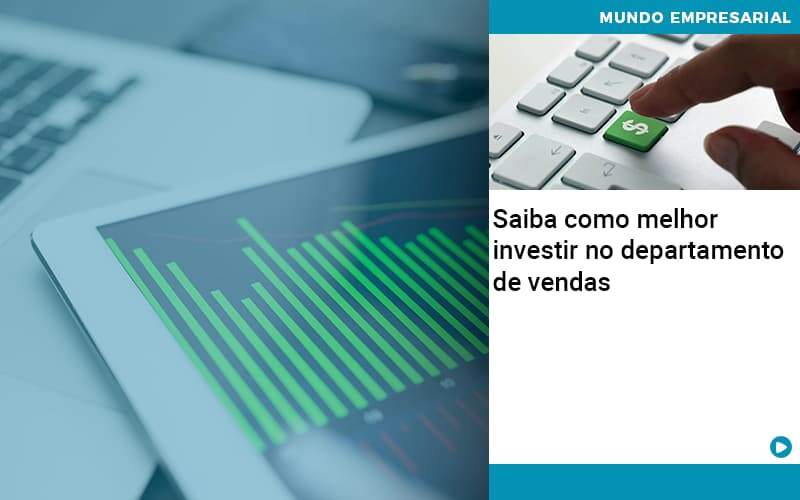 Saiba Como Melhor Investir No Departamento De Vendas - Contabilidade em São Paulo | Catana Assessoria Empresarial