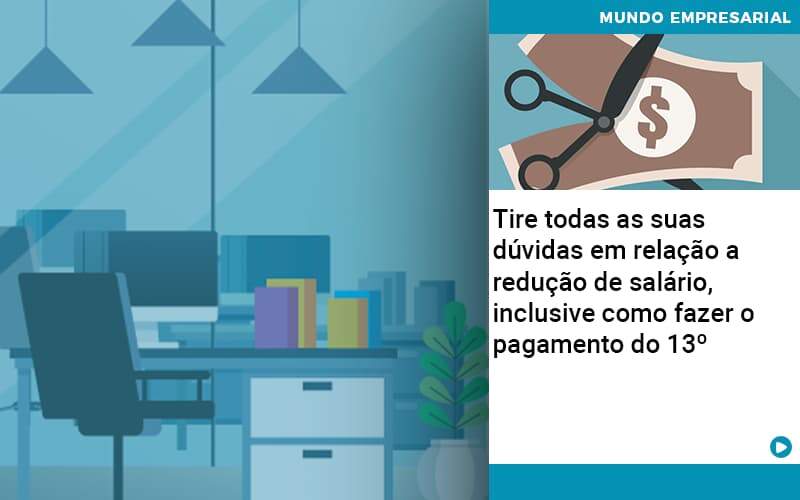 Tire Todas As Suas Duvidas Em Relacao A Reducao De Salario Inclusive Como Fazer O Pagamento Do 13 Quero Montar Uma Empresa - Contabilidade em São Paulo | Catana Assessoria Empresarial