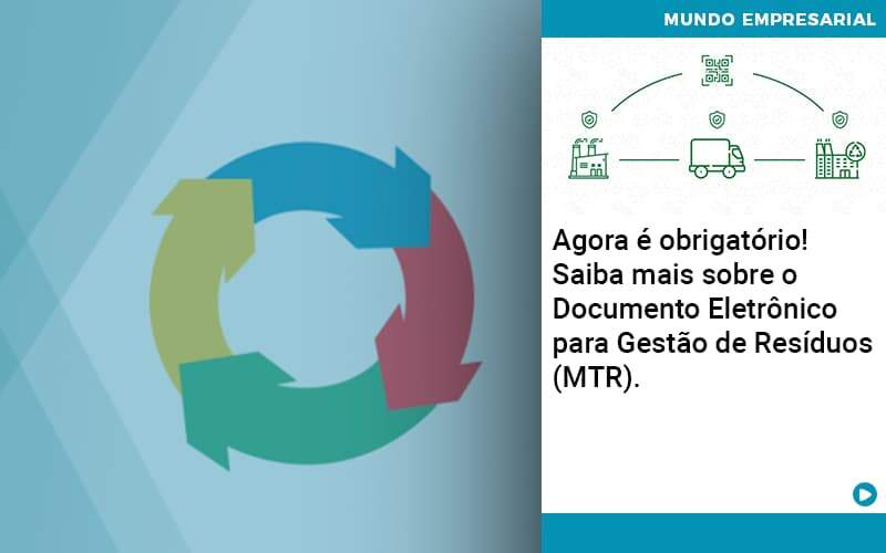 Agora E Obrigatorio Saiba Mais Sobre O Documento Eletronico Para Gestao De Residuos Mtr - Contabilidade em São Paulo | Catana Assessoria Empresarial