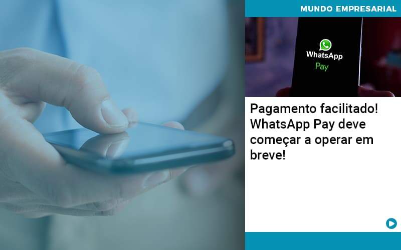 Pagamento Facilitado Whatsapp Pay Deve Comecar A Operar Em Breve - Contabilidade em São Paulo | Catana Assessoria Empresarial