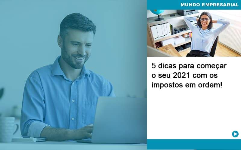 5 Dicas Para Comecar O Seu 2021 Com Os Impostos Em Ordem - Contabilidade em São Paulo | Catana Assessoria Empresarial
