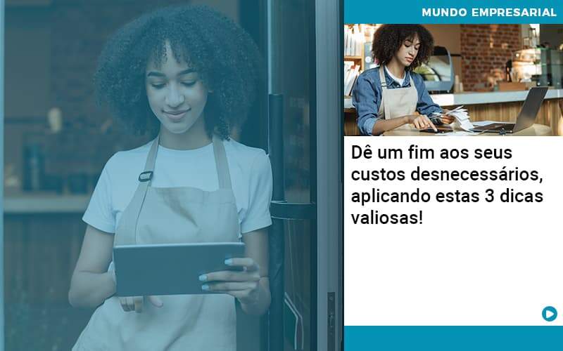 De Fim Aos Seus Custos Desnecessarios Aplicando Essas 3 Dicas Valiosas 1 - Contabilidade em São Paulo | Catana Assessoria Empresarial