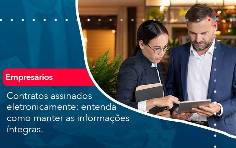 Contratos Assinados Eletronicamente Entenda Como Manter As Informacoes Integras 1 - Contabilidade em São Paulo | Catana Assessoria Empresarial