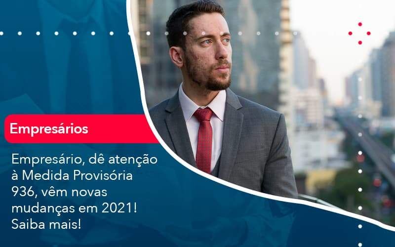 Empresario De Atencao A Medida Provisoria 936 Vem Novas Mudancas Em 2021 Saiba Mais 1 - Contabilidade em São Paulo | Catana Assessoria Empresarial