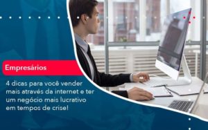 4 Dicas Para Voce Vender Mais Atraves Da Internet E Ter Um Negocio Mais Lucrativo Em Tempos De Crise 1 - Contabilidade em São Paulo | Catana Assessoria Empresarial
