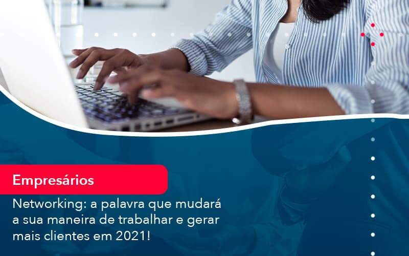 Networking A Palavra Que Mudara A Sua Maneira De Trabalhar E Gerar Mais Clientes Em 202 1 - Contabilidade em São Paulo | Catana Assessoria Empresarial