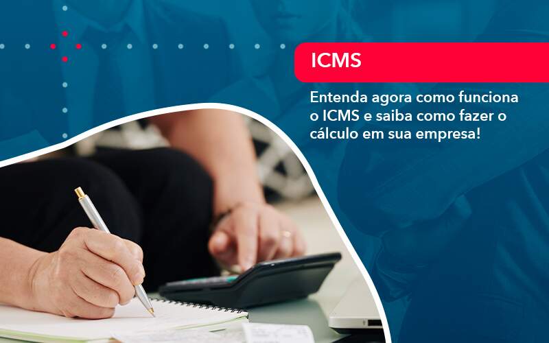 Entenda Agora Como Funciona O Icms E Saiba Como Fazer O Calculo Em Sua Empresa - Contabilidade em São Paulo | Catana Assessoria Empresarial