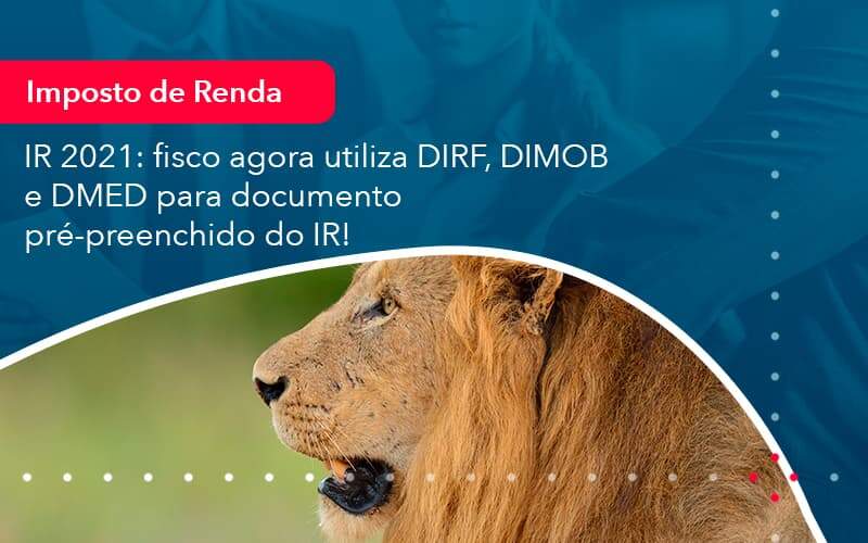 Ir 2021 Fisco Agora Utiliza Dirf Dimob E Dmed Para Documento Pre Preenchido Do Ir 1 - Contabilidade em São Paulo | Catana Assessoria Empresarial