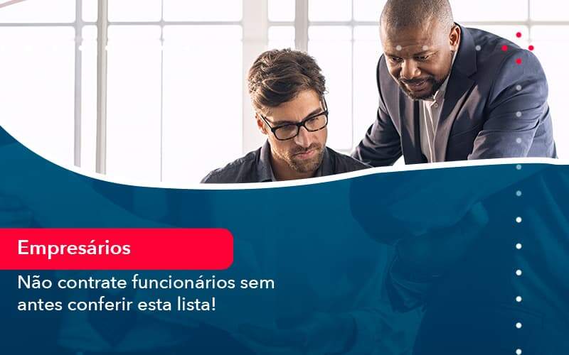 Nao Contrate Funcionarios Sem Antes Conferir Esta Lista 1 - Contabilidade em São Paulo | Catana Assessoria Empresarial