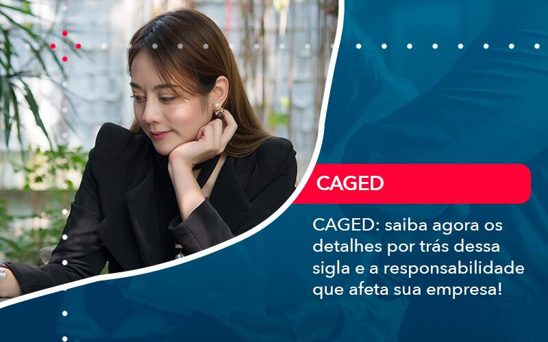 Caged Saiba Agora Os Detalhes Por Tras Dessa Sigla E A Responsabilidade Que Afeta Sua Empresa - Contabilidade em São Paulo | Catana Assessoria Empresarial