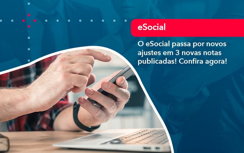 O E Social Passa Por Novos Ajustes Em 3 Novas Notas Publicadas Confira Agora 1 - Contabilidade em São Paulo | Catana Assessoria Empresarial