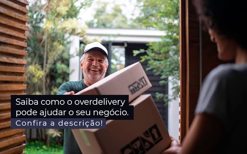 Saiba Como O Overdelivery Pode Ajudar O Seu Negocio Post 1 - Contabilidade em São Paulo | Catana Assessoria Empresarial