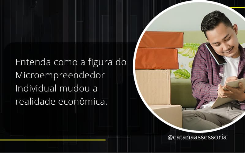 Entenda Como A Figura Do Microempreendedor Individual Mudou A Realidade Econômica. Catana Empresarial - Contabilidade em São Paulo | Catana Assessoria Empresarial