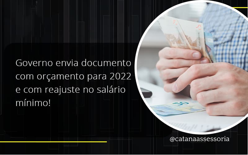Governo Envia Documento Com Orçamento Para 2022 E Com Reajuste No Salário Mínimo! Catana Empresarial - Contabilidade em São Paulo | Catana Assessoria Empresarial