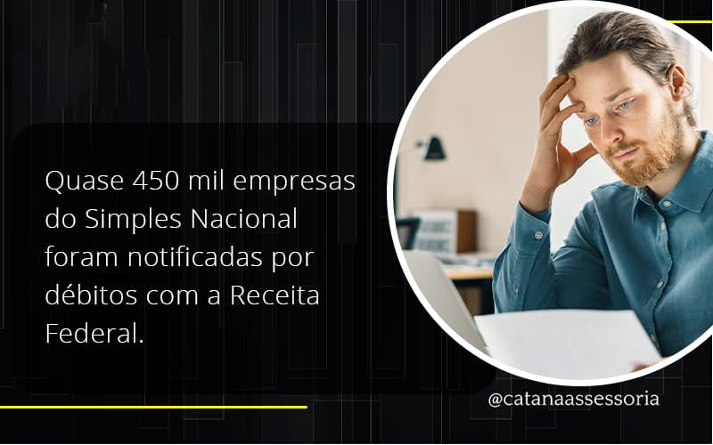 Quase 450 Mil Empresas Do Simples Nacional Foram Notificadas Por Débitos Com A Receita Federal. Catana Empresarial - Contabilidade em São Paulo | Catana Assessoria Empresarial
