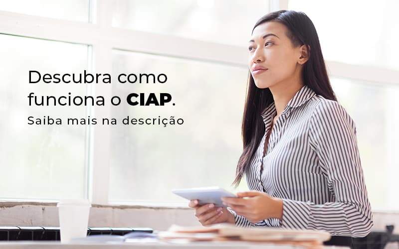 Descubra Como Funciona O Ciap Blog 1 - Contabilidade em São Paulo | Catana Assessoria Empresarial