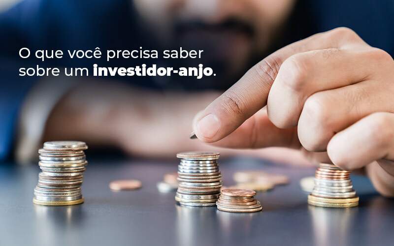O Que Voce Precisa Saber Sobre Um Investidor Anjo Blog - Contabilidade em São Paulo | Catana Assessoria Empresarial