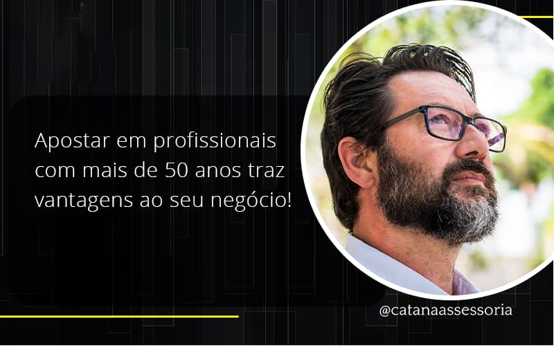 Apostar Em Profissionais De Mais De 50 Anos Catana Empresarial - Contabilidade em São Paulo | Catana Assessoria Empresarial