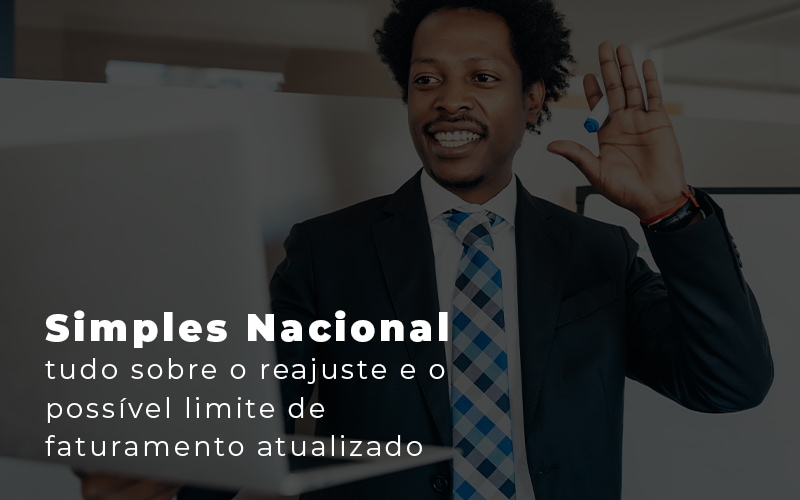 Simples Nacional Tudo Sobre O Reajuste E O Possivel Limite De Faturamento Atualizado Blog - Contabilidade em São Paulo | Catana Assessoria Empresarial